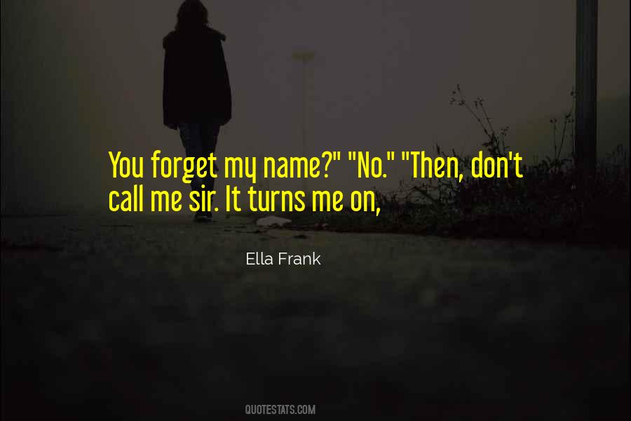 Don't Forget My Name Quotes #1765359