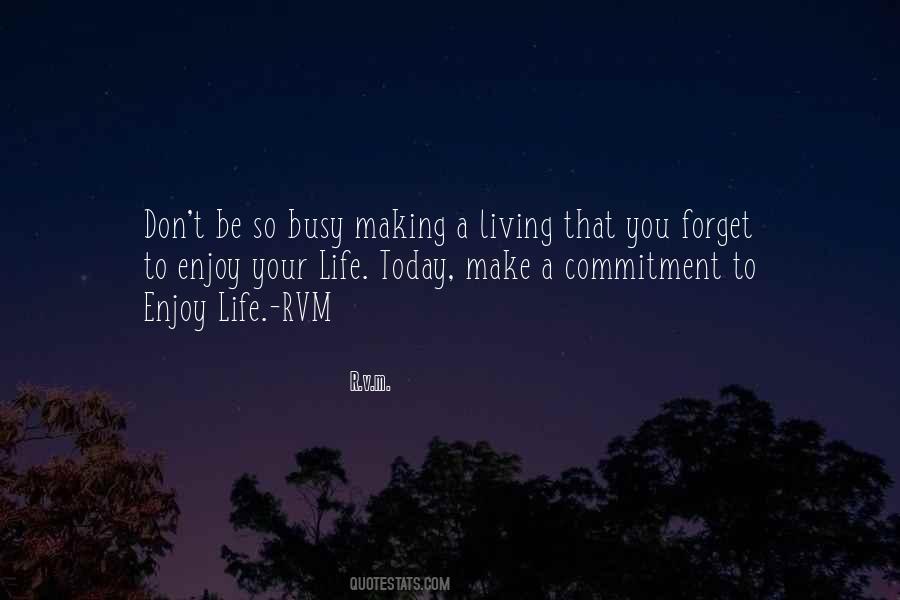 Don't Forget To Enjoy Life Quotes #1469518
