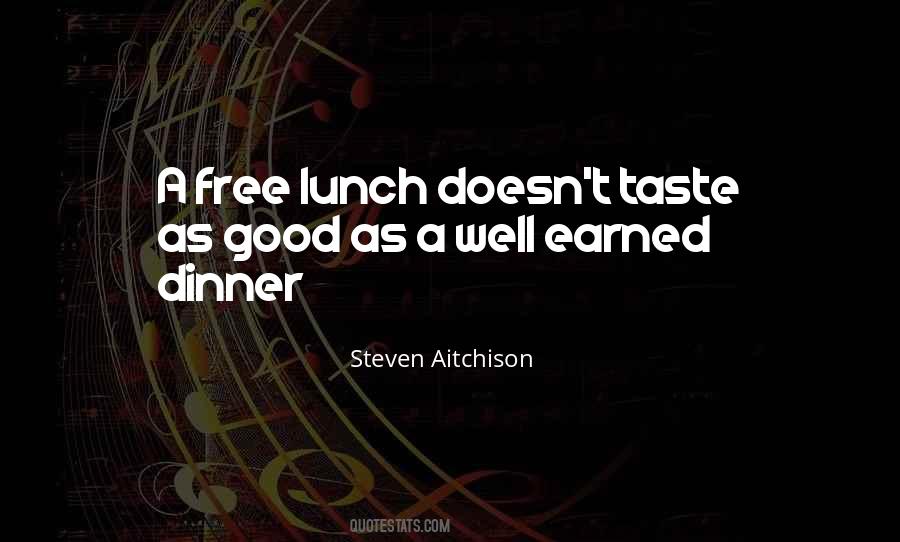 Theres No Such Thing As A Free Lunch And Other Quotes #100104