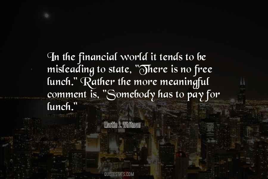 Theres No Such Thing As A Free Lunch And Other Quotes #306538