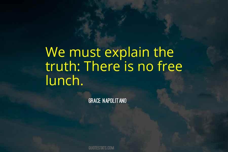 Theres No Such Thing As A Free Lunch And Other Quotes #496577