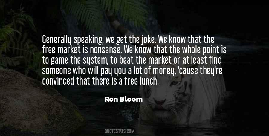 Theres No Such Thing As A Free Lunch And Other Quotes #633618