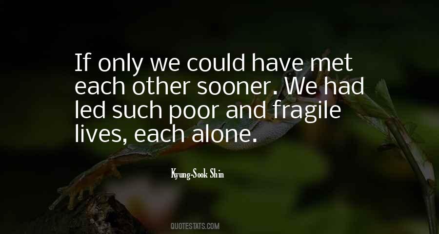 I Wish I Would Have Met You Sooner Quotes #1623188
