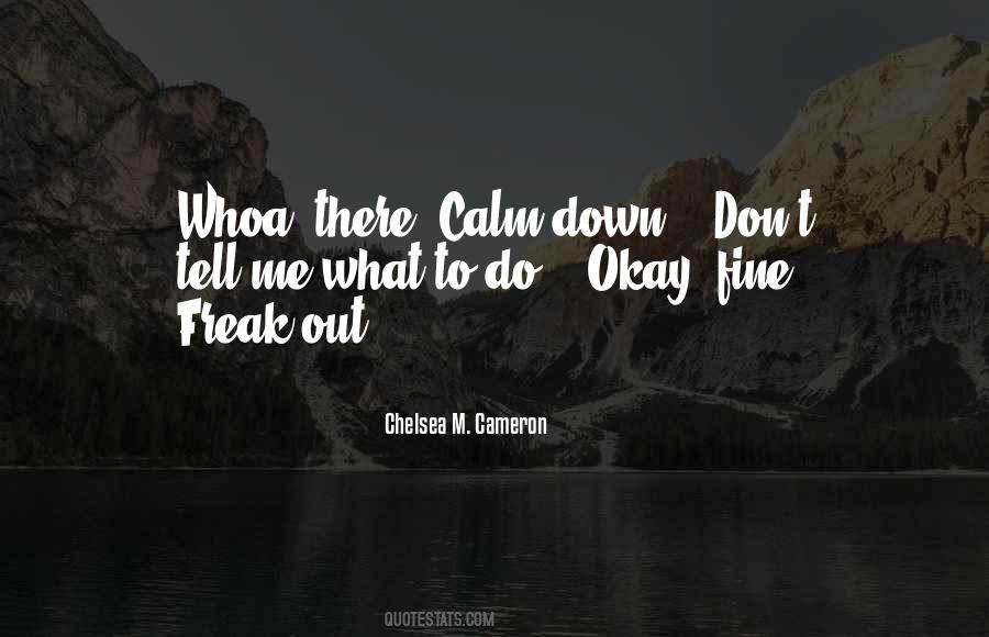 Don't Freak Out Quotes #1019368