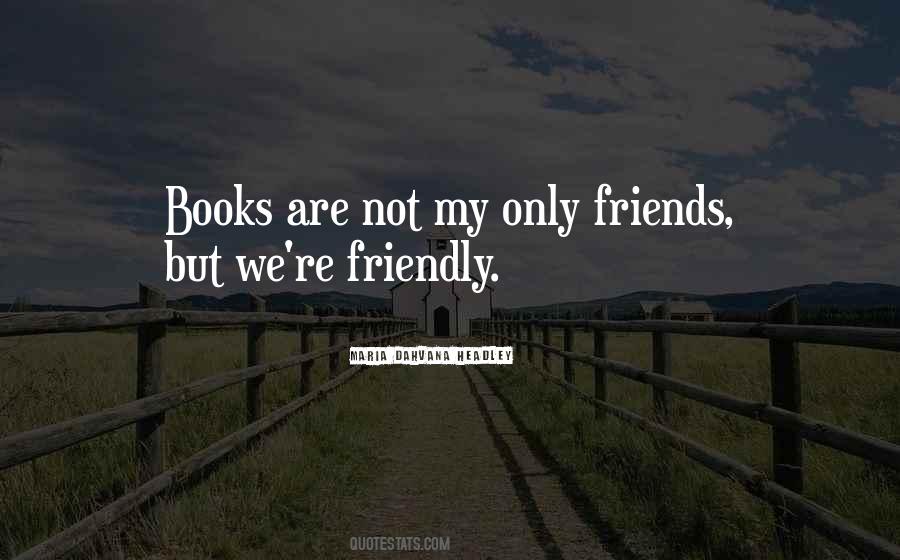 Books Are Friends Quotes #695872