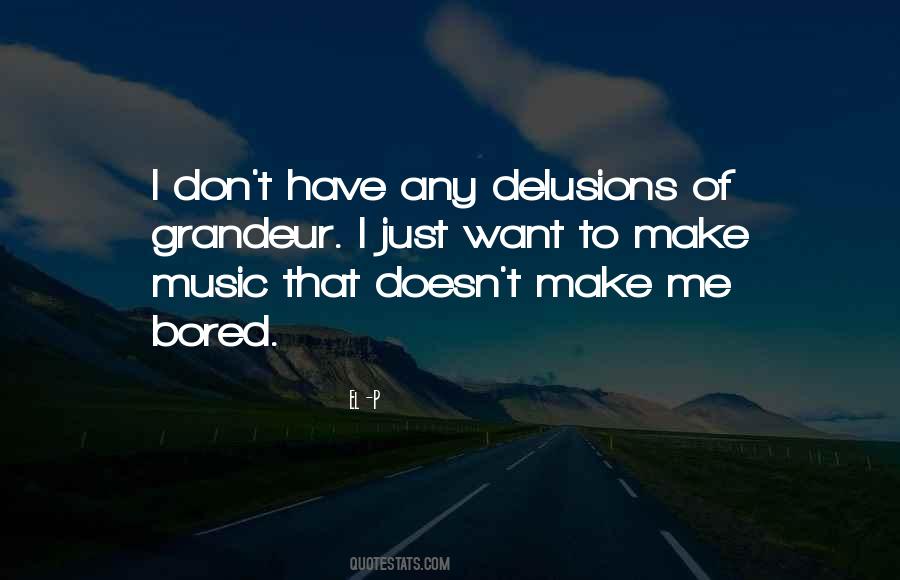 Don't Get Bored Of Me Quotes #190488