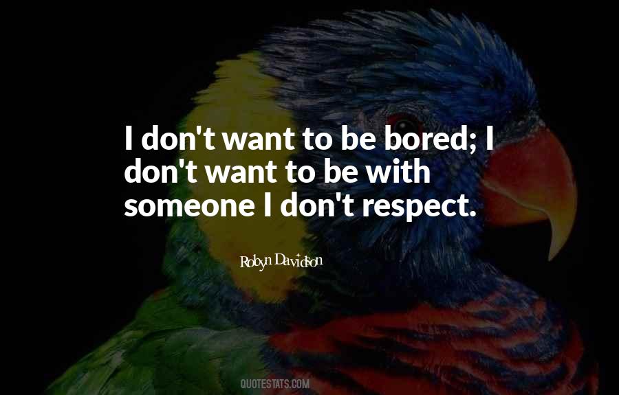 Don't Get Bored Of Me Quotes #67426
