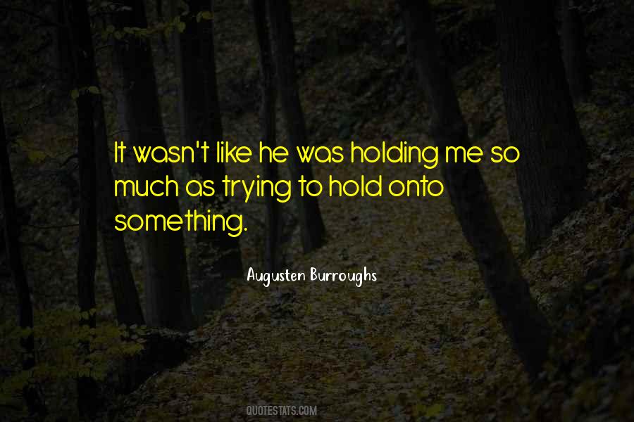 Holding Me Quotes #1018176