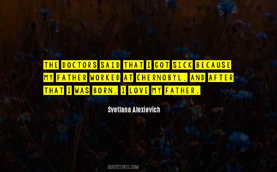 When Your Father Is Sick Quotes #1547917