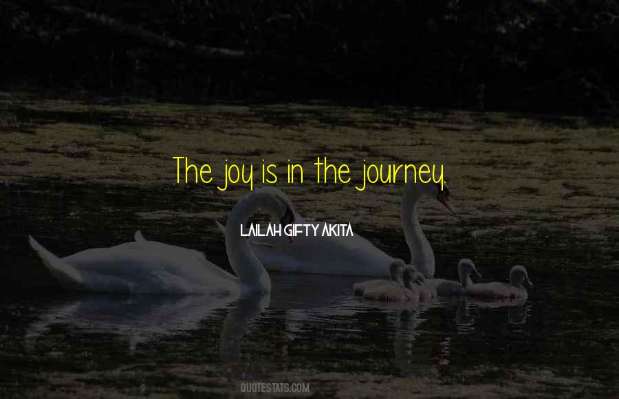 Joy Is In The Journey Quotes #1374129