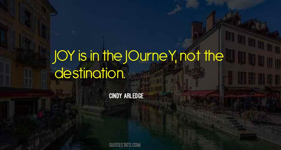 Joy Is In The Journey Quotes #1450411
