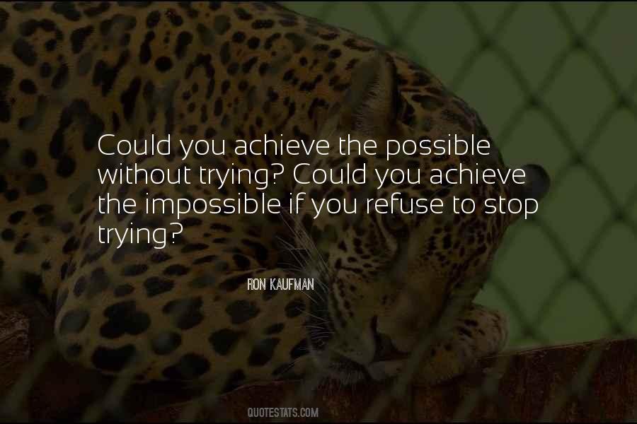 To Achieve The Impossible Quotes #1678727