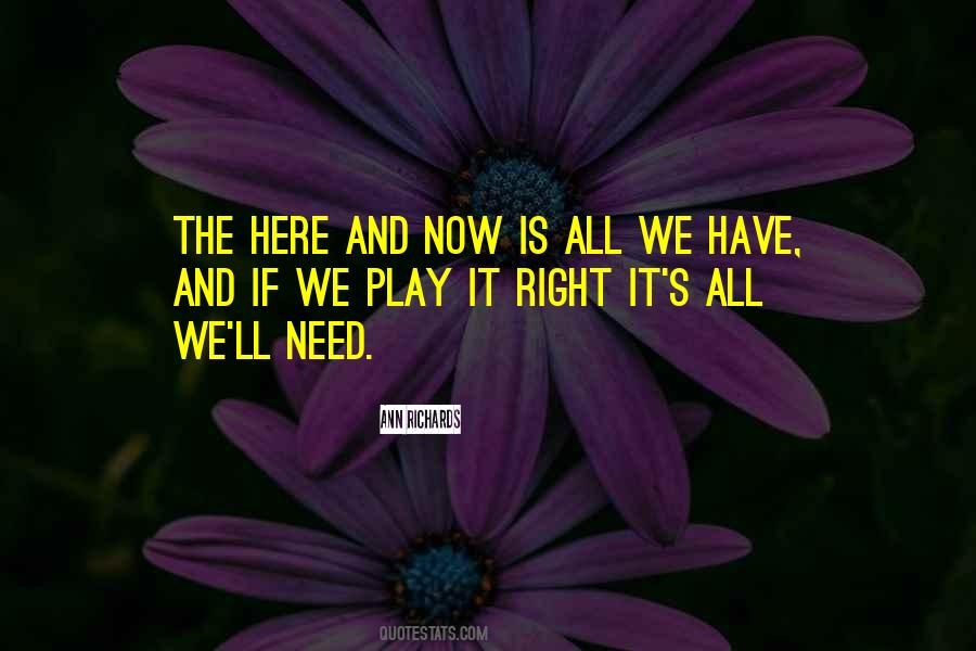 Now Is All We Have Quotes #1411175