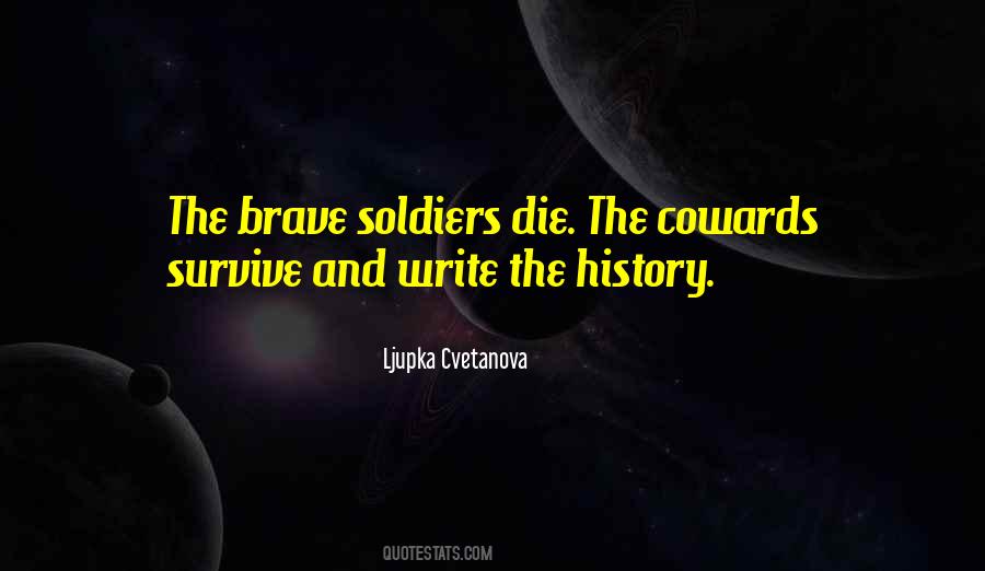 Only The Brave Will Survive Quotes #1406415