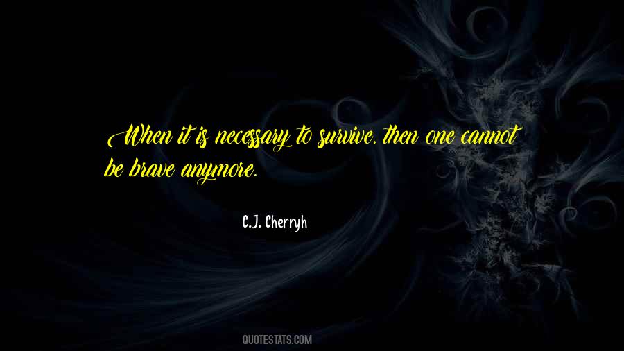 Only The Brave Will Survive Quotes #946917