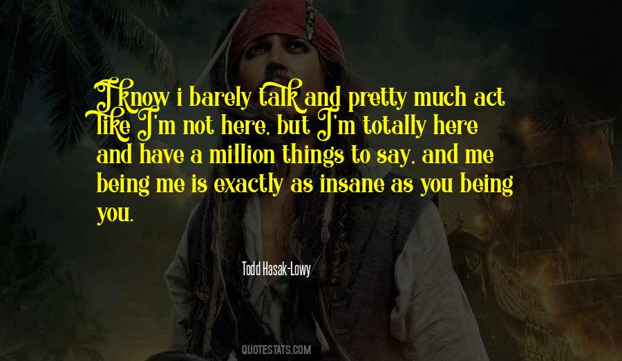I Barely Know You Quotes #1321721