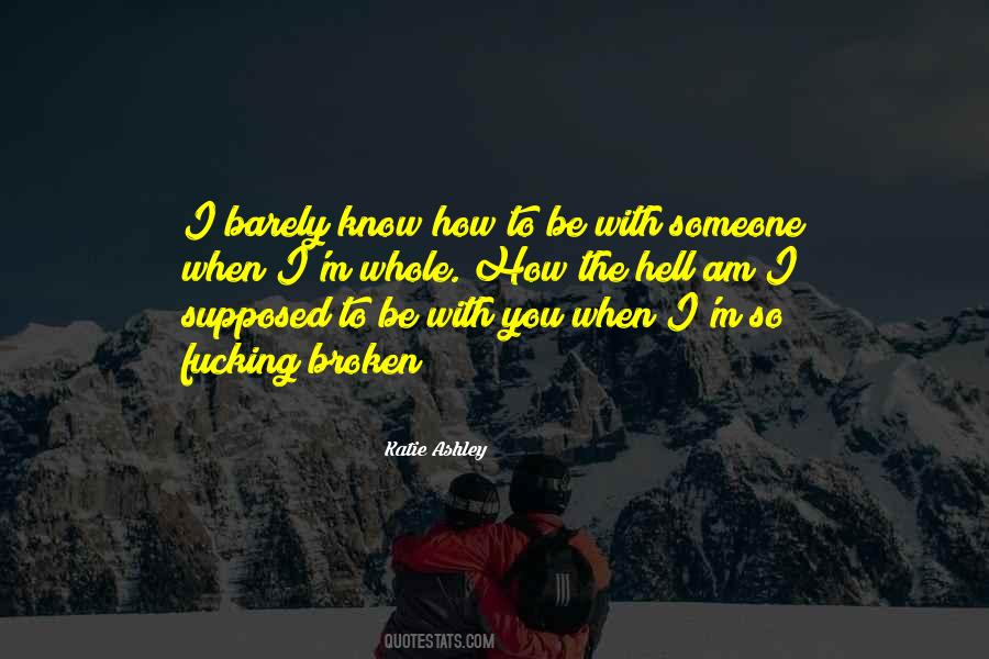 I Barely Know You Quotes #874281