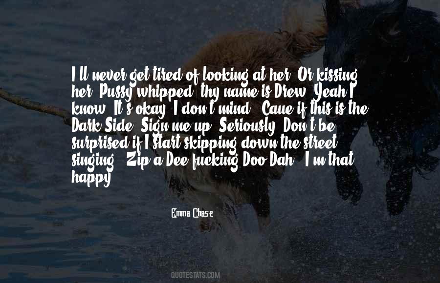 Don't Get Tired Of Me Quotes #820475