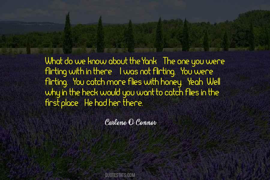 You Get More Flies With Honey Quotes #1042962