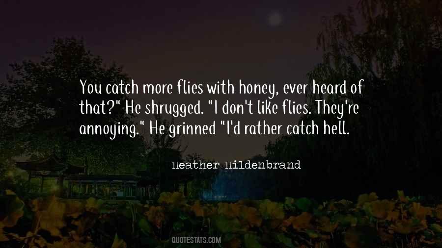 You Get More Flies With Honey Quotes #1747063