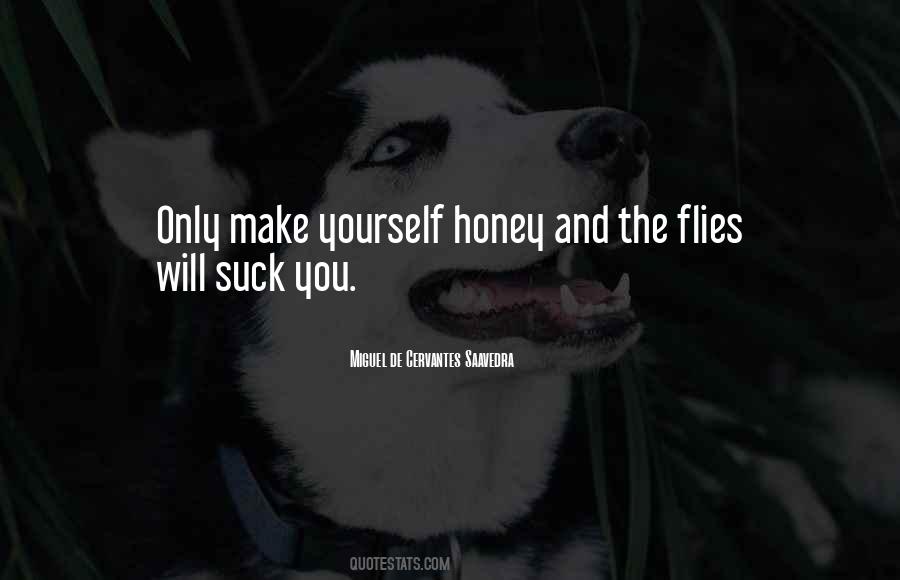 You Get More Flies With Honey Quotes #637775
