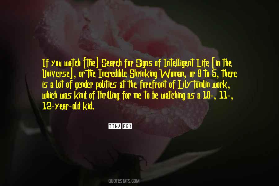 Search For Signs Of Intelligent Life In The Universe Quotes #1682610 Search For Signs Of Intelligent Life In The Universe Quotes #1682610