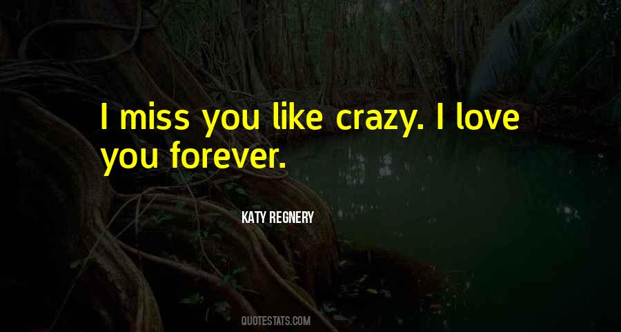 Miss U Like Crazy Quotes #600197