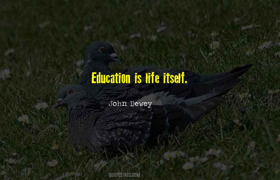 Education Is Life Quotes #1033029