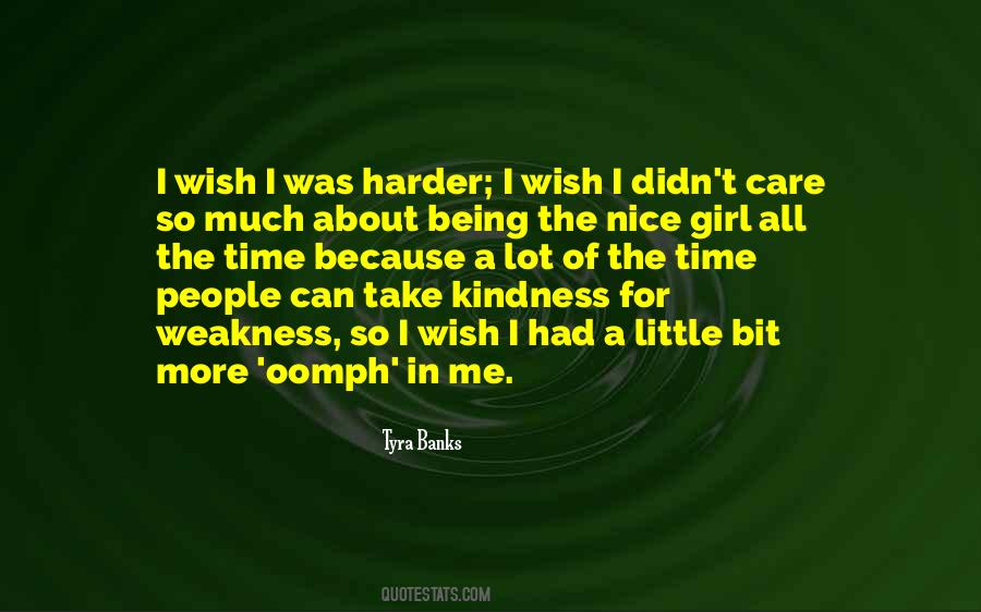 My Kindness For Weakness Quotes #1008542