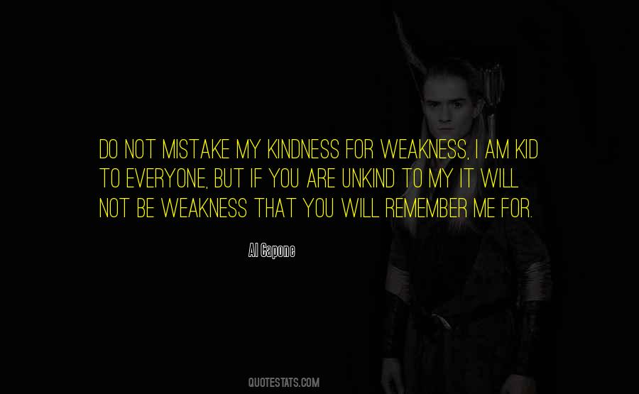 My Kindness For Weakness Quotes #1330214
