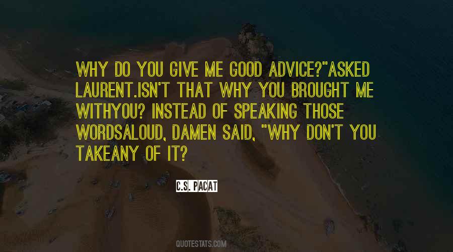 Don't Give Advice Quotes #760099