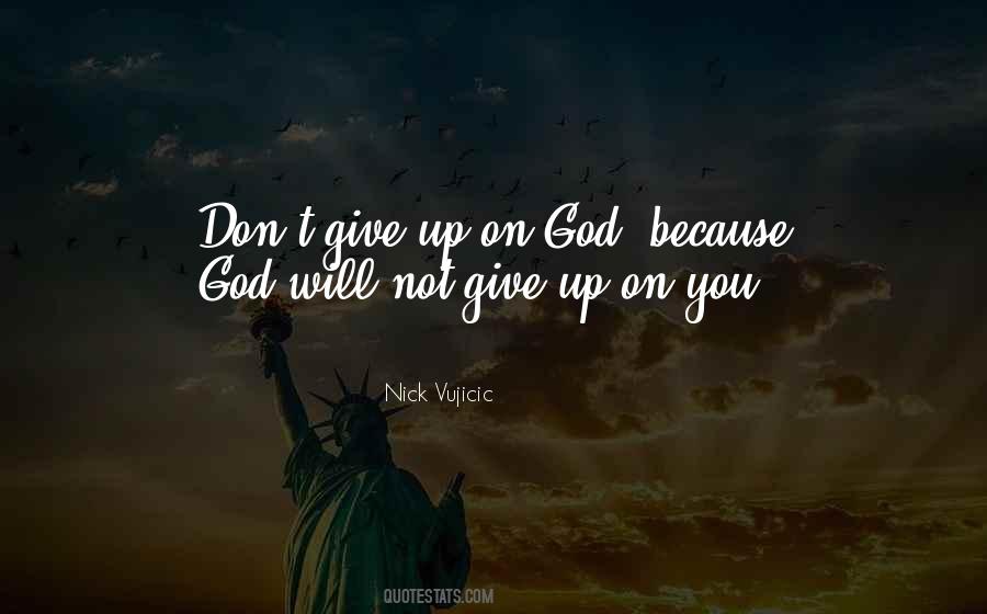 Don't Give Up On God Quotes #1460367