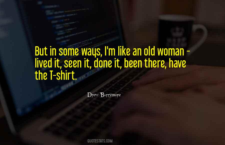 Been There Done That Got The T Shirt Quotes #411919