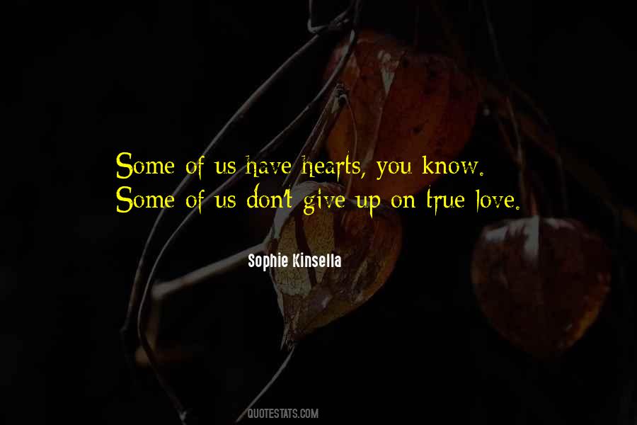 Don't Give Up On True Love Quotes #528522
