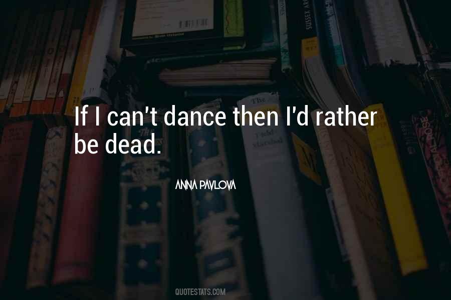 Anna Pavlova Dance Quotes #623351
