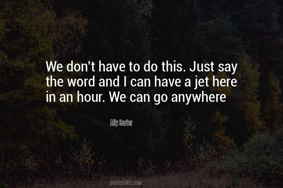 Don't Go Anywhere Quotes #1179073