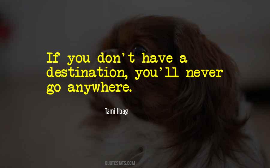 Don't Go Anywhere Quotes #238726