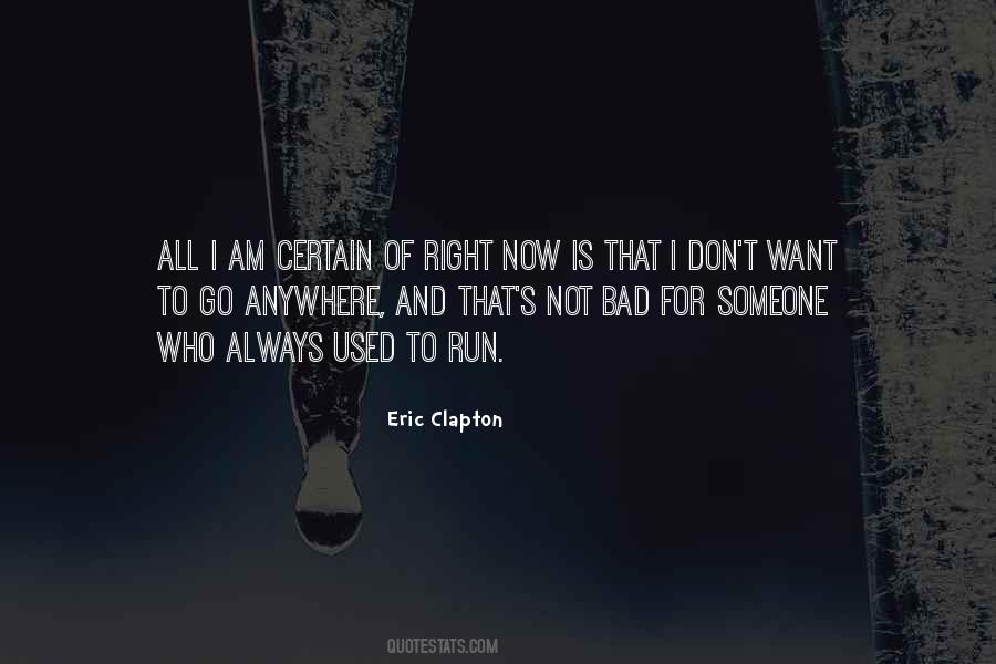 Don't Go Anywhere Quotes #615631