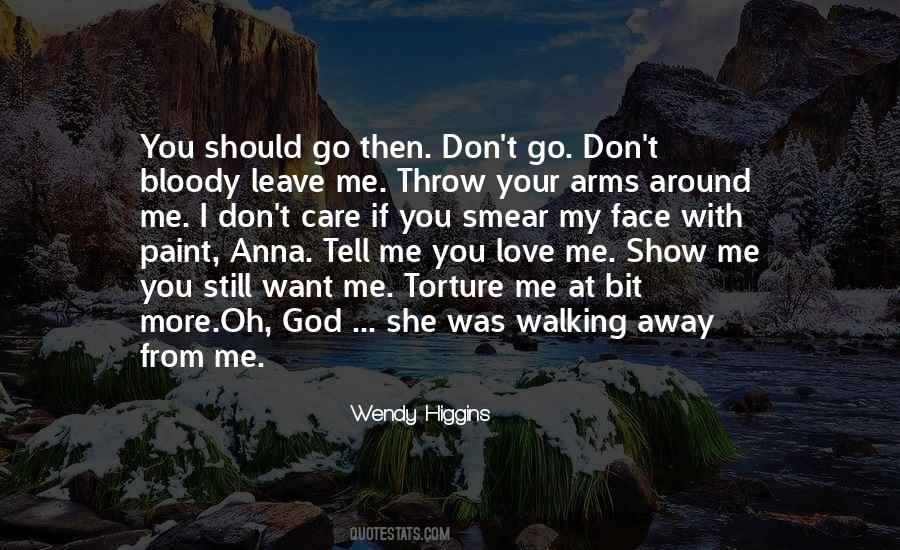 Don't Go Away My Love Quotes #1426311