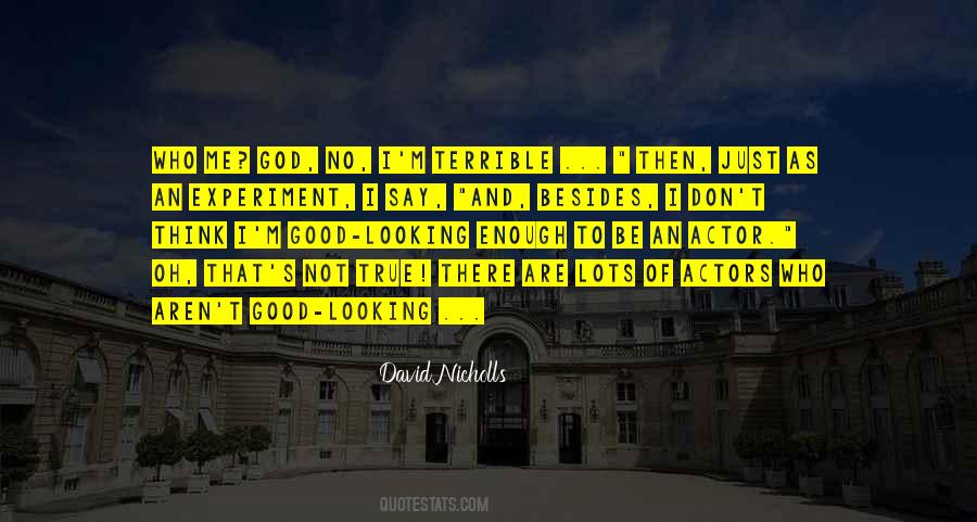 I M Not Good Looking Quotes #1698893