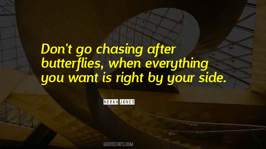 Don't Go Chasing Quotes #734366