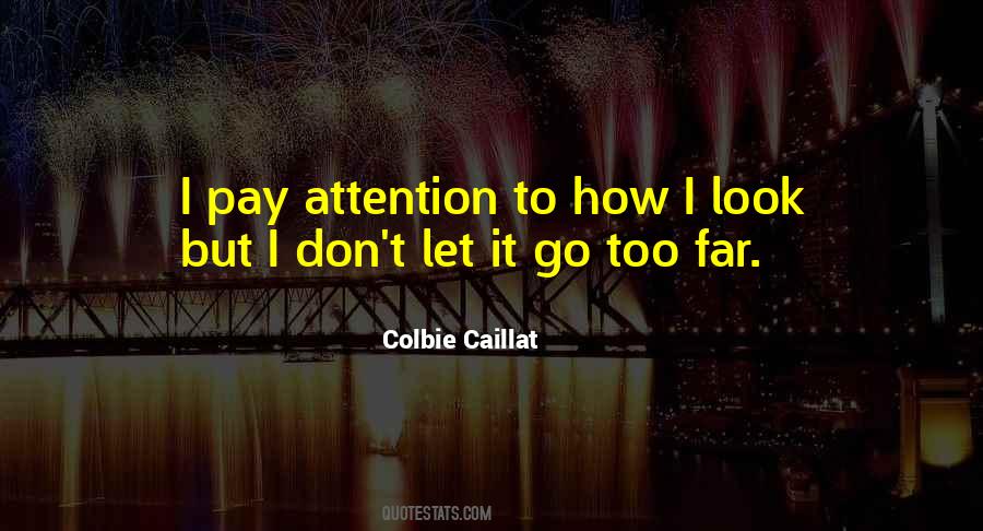 Don't Go Too Far Quotes #1175628