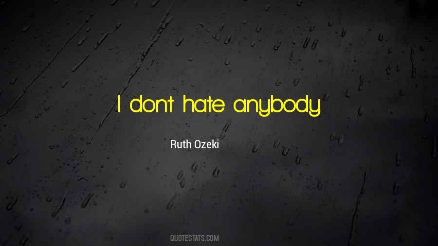 Don't Hate Anybody Quotes #795689