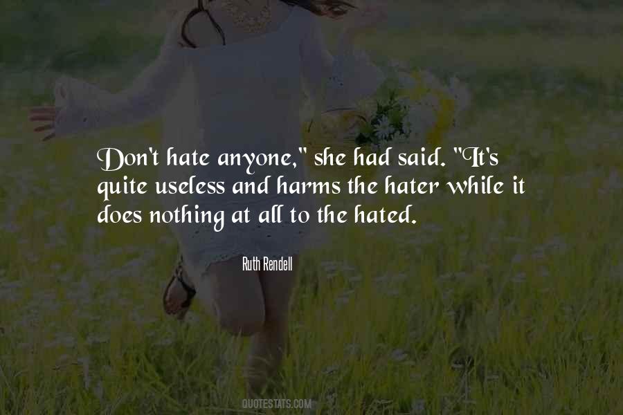 Don't Hate Anyone Quotes #34637