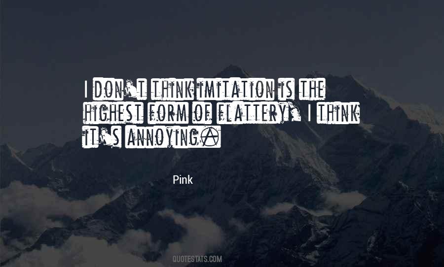 What Is The Highest Form Of Flattery Quotes #1651590