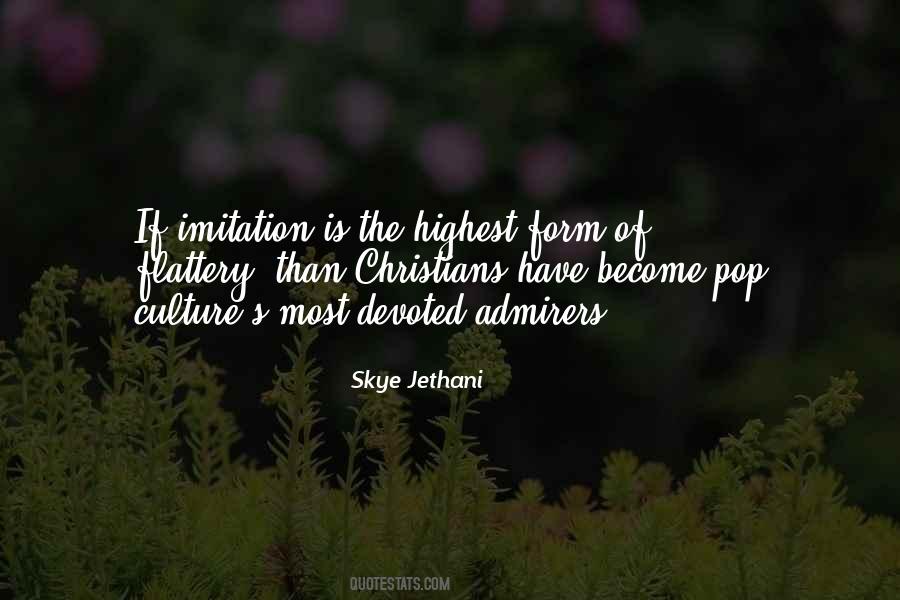 What Is The Highest Form Of Flattery Quotes #1853604