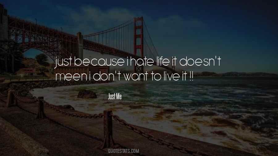 Don't Hate Life Quotes #441271