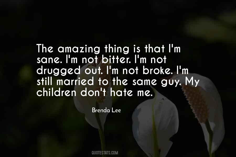 Don't Hate Me Quotes #1461224