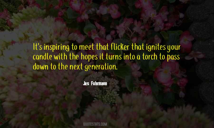 Quotes About Inspiring The Next Generation #1364405