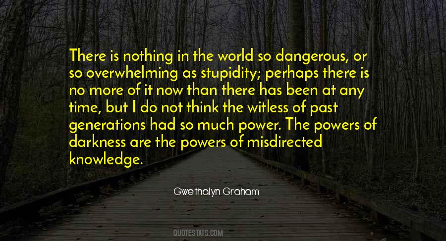Nothing In The World Is More Dangerous Quotes #706487